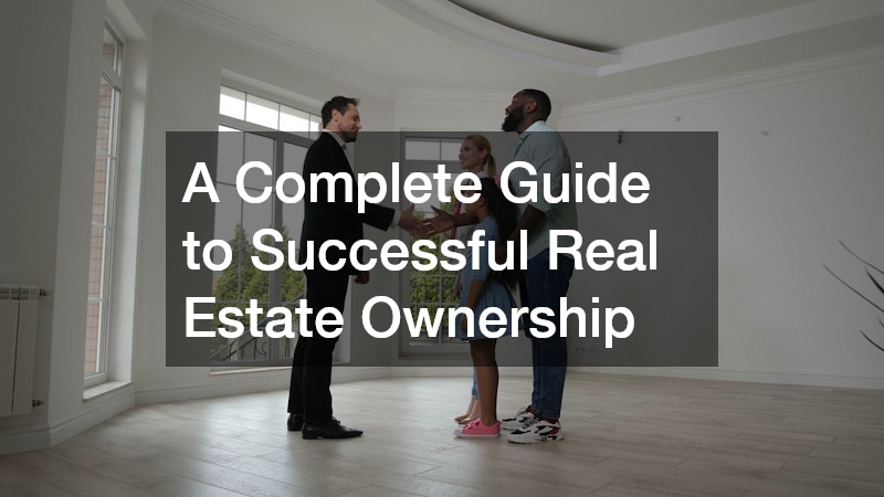 A Complete Guide to Successful Real Estate Ownership